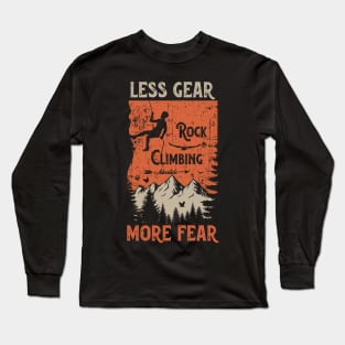 Rock climbing adventure distressed look quote Less gear more fear Long Sleeve T-Shirt